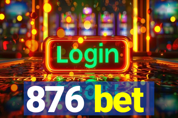 876 bet